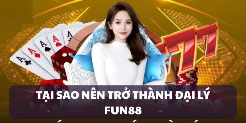 nhung-quyen-loi-khi-hop-tac-lam-dai-ly-fun88