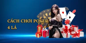 Cách chơi poker 4 lá