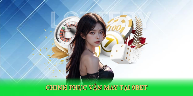 chinh-phuc-van-may-tai-9bet-3