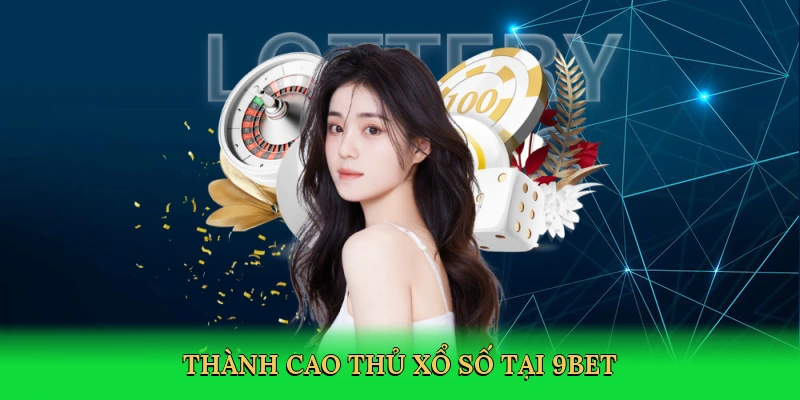 thanh-cao-thu-xo-so-tai-9bet-4