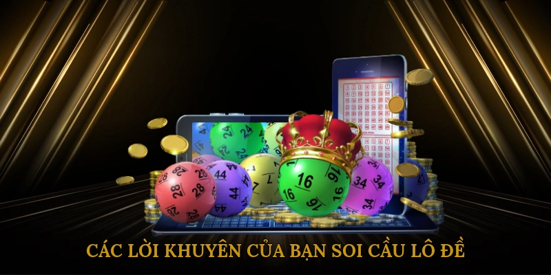 Các lời khuyên của bạn soi cầu lô đề miền bắc