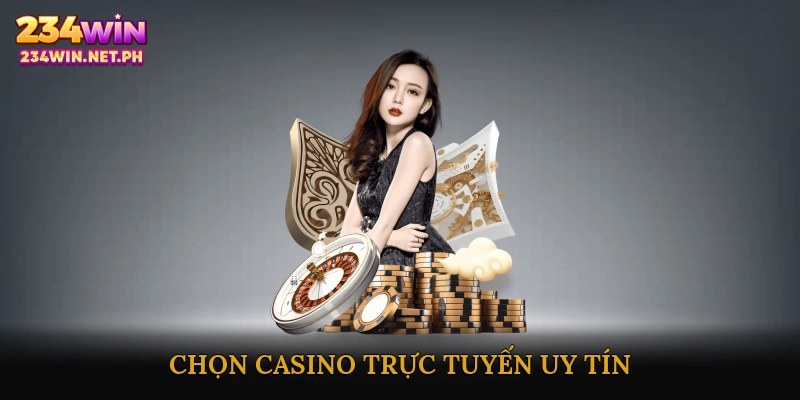 Chọn casino trực tuyến uy tín