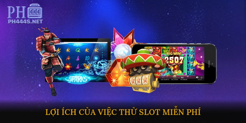 Lợi Ích Của Việc Thử Slot Miễn Phí