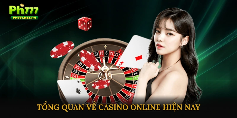 Tổng Quan Về Casino Online Hiện Nay