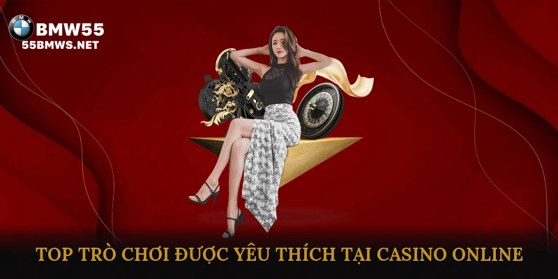 Top Trò Chơi Được Yêu Thích Tại Casino Online