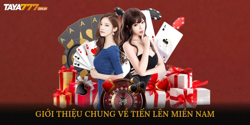 Giới Thiệu Chung Về Tiến Lên Miền Nam