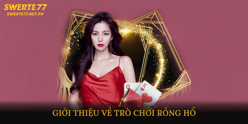 Giới Thiệu Về Trò Chơi Rồng Hổ