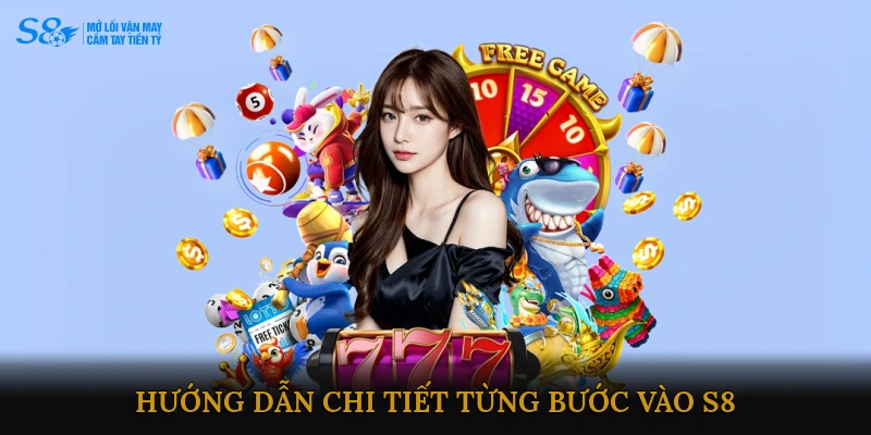 Hướng dẫn chi tiết từng bước vào S8