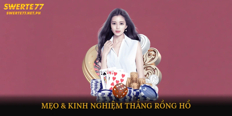 Mẹo & Kinh Nghiệm Thắng Rồng Hổ
