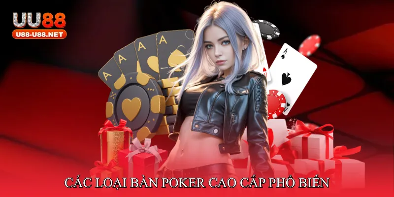Các loại bàn poker cao cấp phổ biến