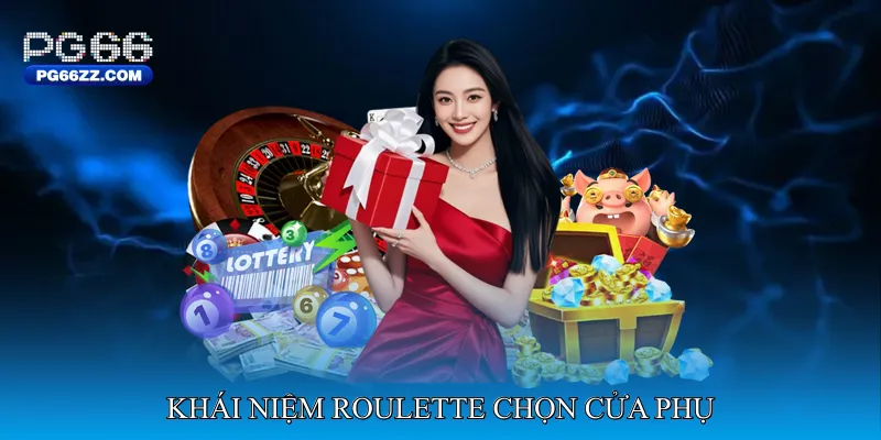 Khái niệm Roulette chọn cửa phụ