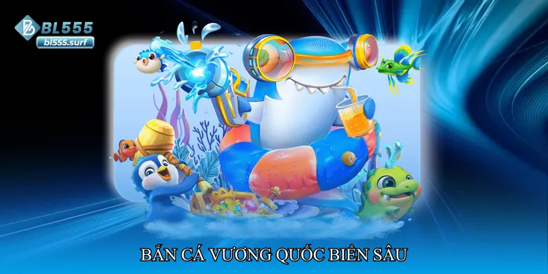Bắn cá vương quốc biển sâu