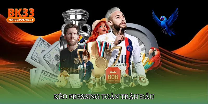 Kèo pressing toàn trận đấu