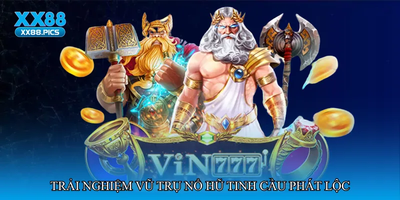 Trải nghiệm vũ trụ Nổ hũ tinh cầu phát lộc