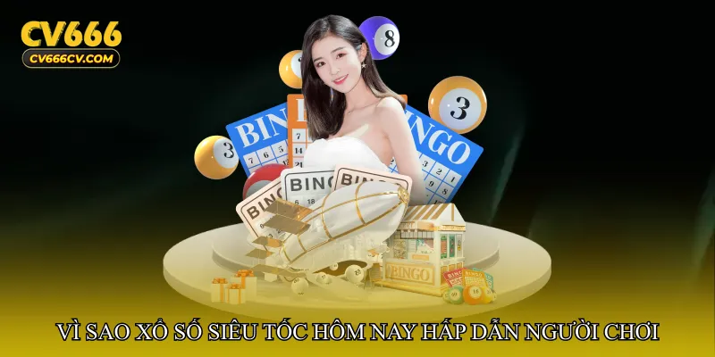 Vì sao Xổ số siêu tốc hôm nay hấp dẫn người chơi