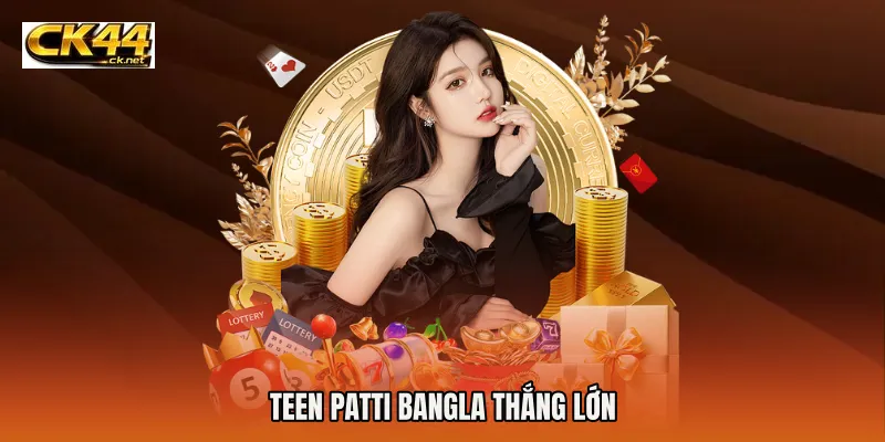 Teen Patti Bangla thắng lớn